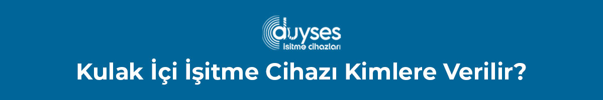 kulak-ici-isitme-cihazi-kimlere-verilir-gorsel-1