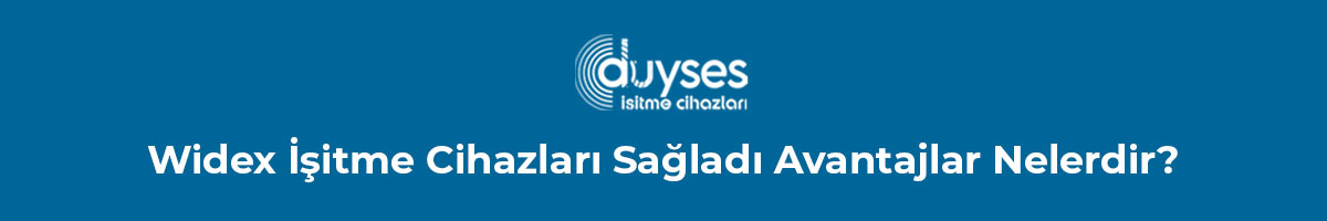 widex-isitme-cihazlari-sagladi-avantajlar-nelerdir-gorsel-1