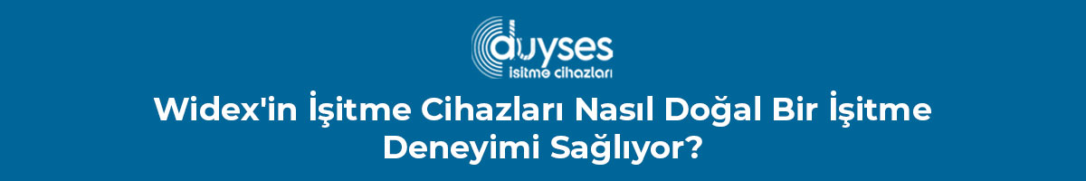 widexin-isitme-cihazlari-nasil-dogal-bir-isitme-deneyimi-sagliyor-gorsle-1