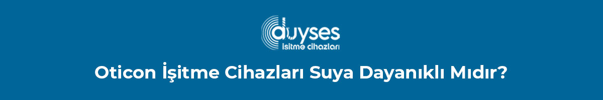 oticon-isitme-cihazlari-suya-dayanikli-midir-gorsel-1