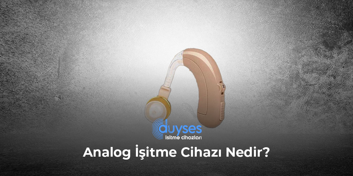 Analog İşitme Cihazı Nedir?